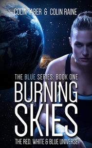  Colin Taber et  Colin Raine - Blue#1: Burning Skies - The Red, White And Blue Universe, #3.