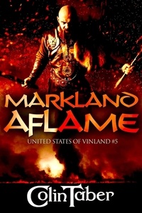 Colin Taber - United States of Vinland: Markland Aflame - The Markland Settlement Saga, #5.