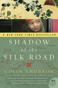 Colin Thubron - Shadow of the Silk Road.