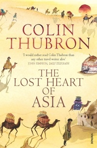Colin Thubron - The Lost Heart of Asia.