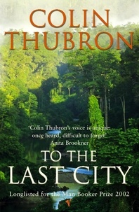 Colin Thubron - To The Last City.