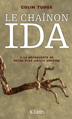 Colin Tudge - Le chaînon Ida - A la découverte de notre plus vieille ancêtre.