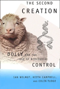 Second Creation. Dolly And The Age Of Biological Control