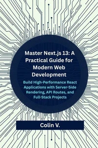 Master Next.js 13: A Practical Guide for Modern Web Development