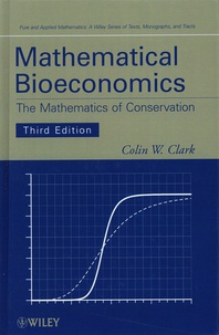 Colin-W Clark - Mathematical Bioeconomics - The Mathematics of Conservation.