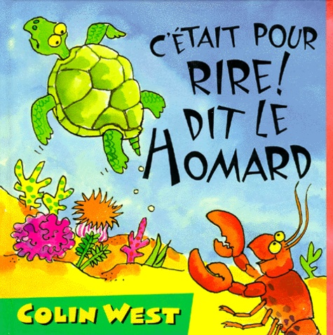 Colin West - C'était pour rire ! dit le homard.