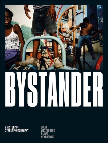 Bystander. A History of Street Photography