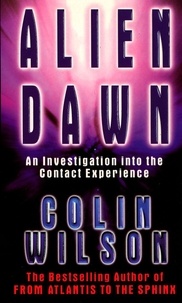 Colin Wilson - Alien Dawn: An Investigation into the Contact Experience.