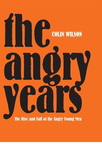 Colin Wilson - The Angry Years.