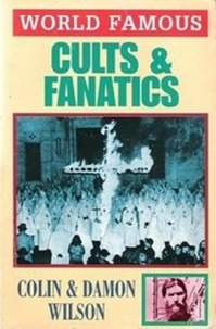 Colin Wilson - World Famous Cults and Fanatics.