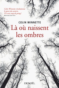 Colin Winnette - Là où naissent les ombres.