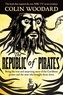 Colin Woodard - The Republic of Pirates - Being the true and surprising story of the Caribbean pirates and the man who brought them down.