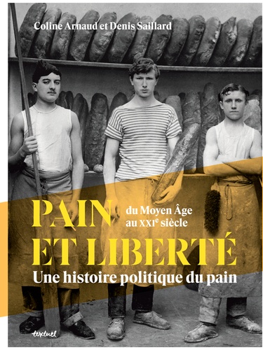 Pain et liberté, du Moyen-Age au XXIe siècle. Une histoire politique du pain