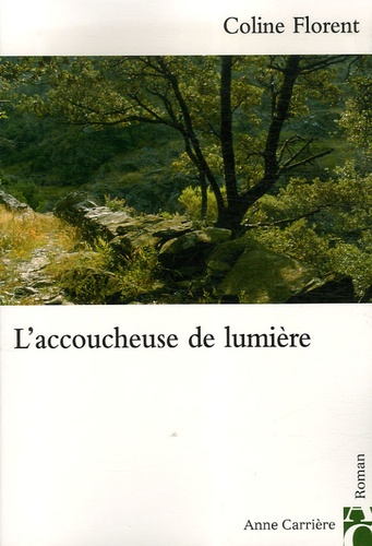 Coline Florent - L'accoucheuse de lumière.
