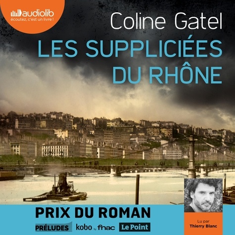 Coline Gatel et Thierry Blanc - Les Suppliciées du Rhône.