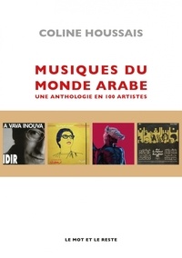 Coline Houssais - Musiques du monde arabe - Une anthologie en 100 artistes.