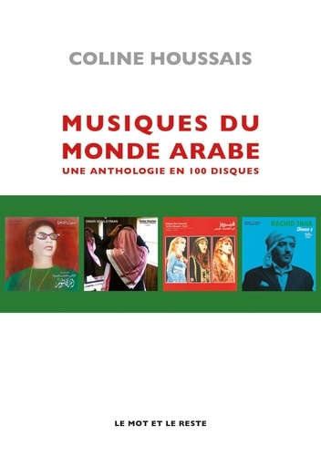 Musiques du monde arabe. Une anthologie en 100 artistes