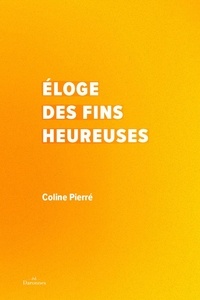 Coline Pierré - Eloge des fins heureuses.
