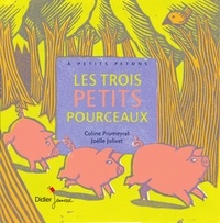 Coline Promeyrat et Joëlle Jolivet - Les trois petits pourceaux.
