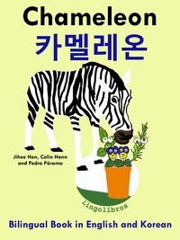  ColinHann - Bilingual Book in English and Korean: Chameleon - 카멜레온 - Learn Korean Series - Learn Korean for Kids, #5.
