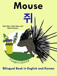  ColinHann - Bilingual Book in English and Korean: Mouse - 쥐 - Learn Korean Series - Learn Korean for Kids, #4.