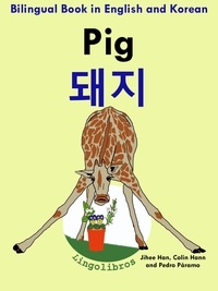  ColinHann - Bilingual Book in English and Korean: Pig - 돼지 - Learn Korean Series - Learn Korean for Kids, #2.