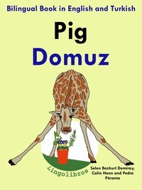  ColinHann - Bilingual Book in English and Turkish: Pig - Domuz - Learn Turkish Series.