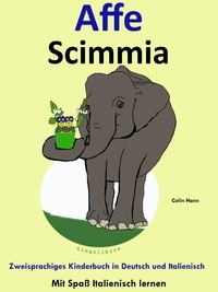  ColinHann - Bilinguales Kinderbuch in Deutsch und Italienisch: Affe - Scimmia - Die Serie zum Italienisch Lernen - Mit Spaß Italienisch lernen, #3.