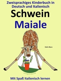  ColinHann - Bilinguales Kinderbuch in Deutsch und Italienisch: Schwein - Maiale - Die Serie zum Italienisch Lernen - Mit Spaß Italienisch lernen, #2.