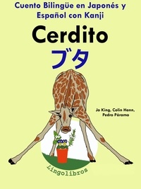  ColinHann - Cuento Bilingüe en Español y Japonés con Kanji: Cerdito — ブタ (Colección Aprender Japonés).