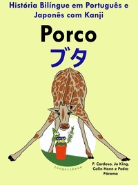  ColinHann - História Bilíngue em Português e Japonês com Kanji: Porco — ブタ (Serie Aprender Japonês).