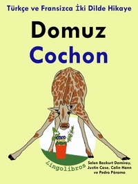  ColinHann - Türkçe ve Fransizca İki Dilde Hikaye: Domuz - Cochon - Fransizca Öğrenme Serisi.