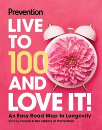 Prevention Live to 100 and Love It!