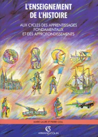 Enseignement De L'Histoire. Aux Cycles Des Apprentissages Fondamentaux Et Des Approfondissements