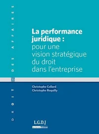 La performance juridique : pour une vision stratégique du droit dans l'entreprise