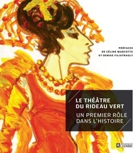  Collectif, - Le Théâtre du Rideau Vert - Un premier rôle dans l'histoire.