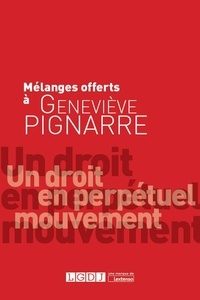  COLLECTIF. - Mélanges offerts à Geneviève Pignarre - Un droit en perpétuel mouvement.