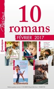  Collectif et  Collectif - 10 romans Passions (nº640 à 644 - Février 2017).