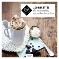  Collectif - 100 recettes de mug cakes, cupcakes et muffins - et 100 listes de courses à flasher !.