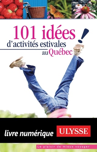  Collectif - 101 idées d'activités estivales au Québec.