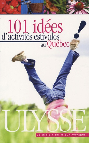  Collectif - 101 idées d'activités estivales au Québec.