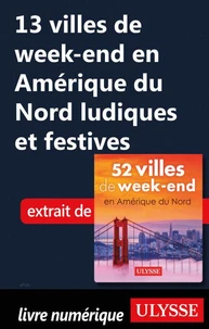 13 villes de week-end en Amérique du Nord ludiqueset festives
