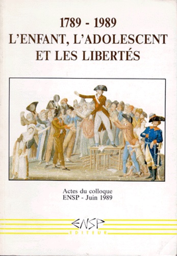  Collectif - 1789-1989, l'enfant, l'adolescent et les libertés - Actes du colloque.