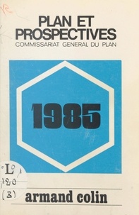  Collectif et  Commissariat général au Plan - 1985, la France face au choc du futur.