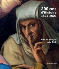  Collectif - 200 ans d'Histoire - Musée des Beaux Arts de Dole.