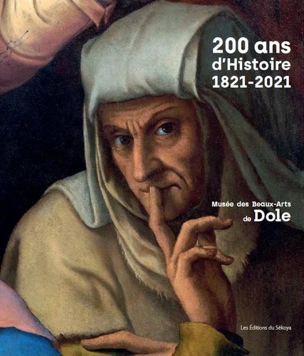 200 ans d'Histoire. Musée des Beaux Arts de Dole