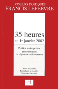  Collectif - 35 Heures Au 1er Janvier 2002. Petites Entreprises Et Modification Du Regime De Droit Commun.