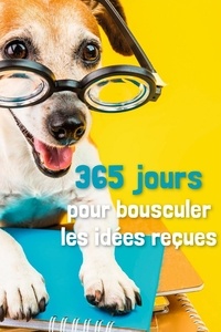  Collectif - 365 jours pour bousculer les idées reçues.