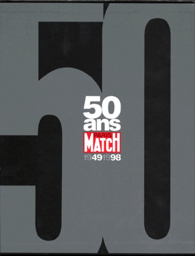  Collectif - 50 ans, "Paris-Match" - 1949-1998.