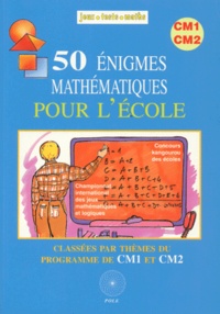  Collectif - 50 Enigmes Mathematiques Pour L'Ecole. Classees Par Themes Du Programme De Cm1 Et Cm2.